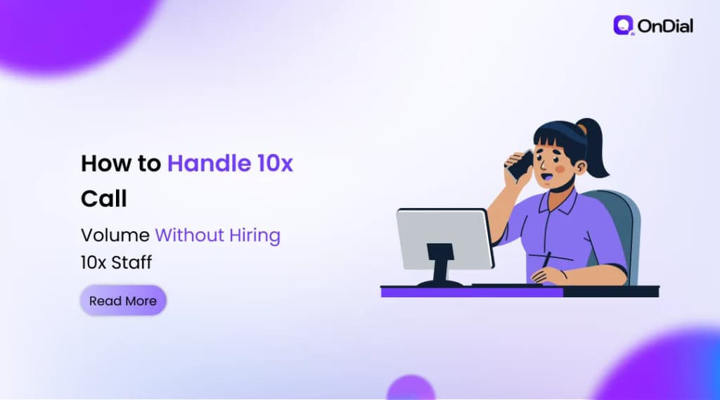 How to Handle 10x Call Volume Without Hiring 10x Staff