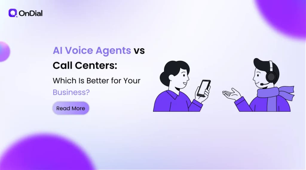 AI Voice Agents vs Call Centers: Which Is Better for Your Business?