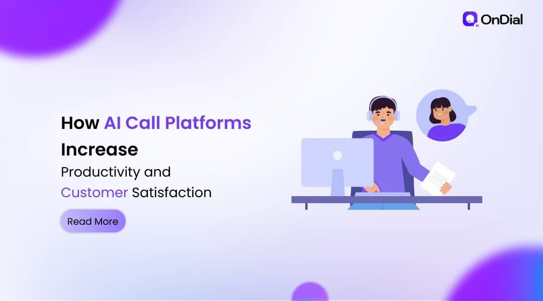 How AI Call Platforms Increase Productivity and Customer Satisfaction