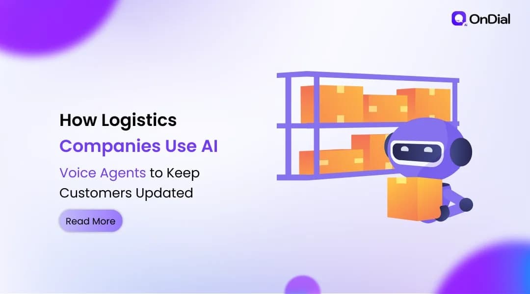 How Logistics Companies Use AI Voice Agents to Keep Customers Updated